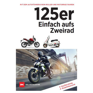 125er: Einfach aufs Zweirad mit Autof�hrerschein Motorrad fahren Delius Klasing Verlag